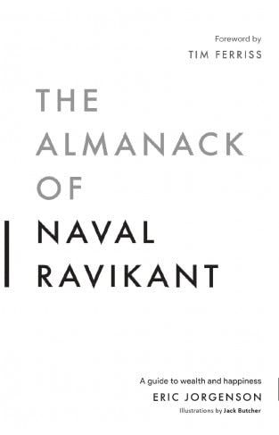 The Almanack Of Naval Ravikant, Naval Ravikant, 100 Best Books, Tim Ferriss, Happy Books, Business Leadership, Book Names, Business Blog, How To Get Rich