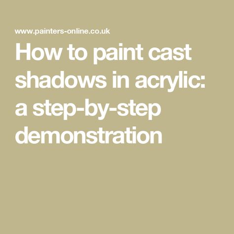 How to paint cast shadows in acrylic: a step-by-step demonstration How To Paint Shadows In Acrylic, Painting Shadows, Shadow Painting, Art Society, Learn How To Paint, Learn To Paint, Drawing Tips, How To Paint, Painting Techniques