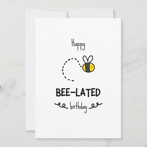 Funny Bee Pun Belated Birthday Card | #funny #pun #illustration #birthday #humor #cool #joke #bee #cute #minimalist Funny Belated Birthday Cards, Late Birthday Card Ideas, Belated Birthday Card Ideas, Belated Birthday Cards Handmade, Birthday Pun Cards, Happy Birthday Puns, Puns Cards, Punny Birthday Card, Calligraphy Birthday Card