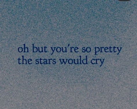 You’re Pretty Quotes, You're Pretty Quotes, Your So Pretty Quotes, You're So Pretty Quotes, You Are So Pretty Quotes, Your So Pretty Text, Your Pretty Quotes, You Are Pretty Quotes, Blue And Gray Aesthetic