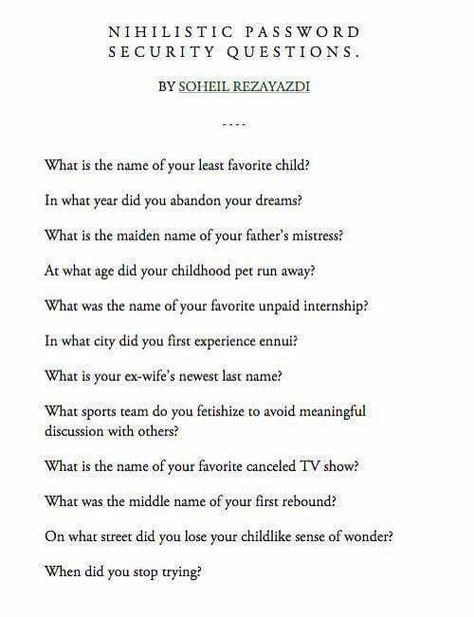 Nihilistic password security questions Existential Question, Password Security, Nerd Humor, Friday Humor, Mood Boost, Ex Wives, Favorite Child, Kid Names, Dreaming Of You