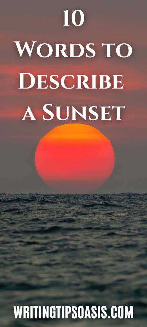 words to describe a sunset Sunset Words, Descriptive Words For Scenery, Words To Describe Sunsets, How To Describe A Sunset In Writing, Adjectives To Describe A Place, How To Describe Scenery In Writing, Adjective To Describe Place, Describe Sunset, Words In Different Languages