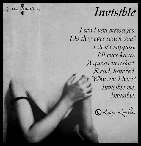 I'm Invisible Quotes, I Feel So Invisible, When You Feel Invisible Quotes, Poem About Insecure, I’m Invisible Quote, Why Am I Here, Lost Love, A Question, How I Feel