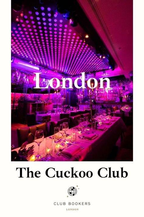 The Cuckoo Club London | VIP Table Booking & Bottle Services Vip Table, London Nightclubs, London Venues, London Clubs, Fun Birthday Party, Large Numbers, Bottle Service, Dress Code, Fine Dining