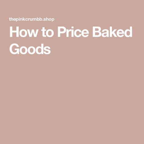 How to Price Baked Goods How To Price Baked Goods, Baked Goods Pricing, Pricing Baked Goods For Sale, How To Price Baked Goods To Sell, Best Baked Goods To Sell, Baked Goods Display Ideas, Bake Sale Price List, Baked Goods Business, Dog Treat Business