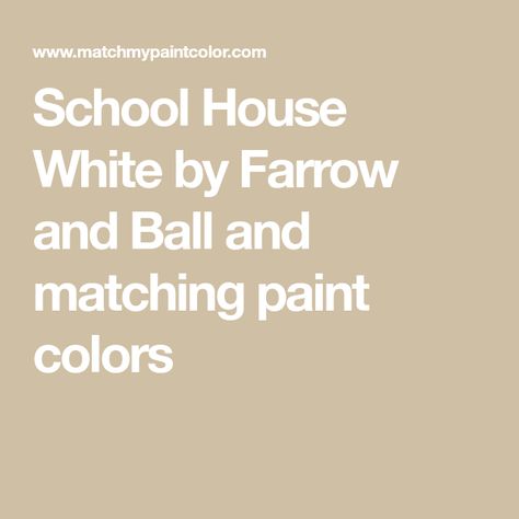 School House White by Farrow and Ball and matching paint colors Schoolhouse White, School House White, Light Granite, Old School House, White Slippers, House White, Farrow And Ball Paint, Paint Matching, Farrow And Ball