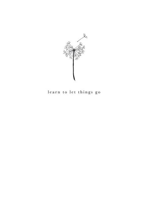 learn to let things go. Go Tattoo, Let Things Go, Small Quote Tattoos, Tiny Quotes, Quote Tattoos, Small Quotes, Simplistic Tattoos, Self Love Quotes, Short Quotes