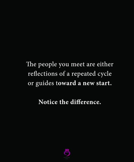 The people you meet are either reflections of a repeated cycle or guides toward a new start. Notice the difference. #relationshipquotes #womenquotes The People You Meet Quotes, Meet People Where They Are, Meeting People Quotes, Meeting New People Quotes, Reflections For Meetings, Meet New People Quotes, Quotes About Meeting People, Family Quotes Truths, Need Quotes