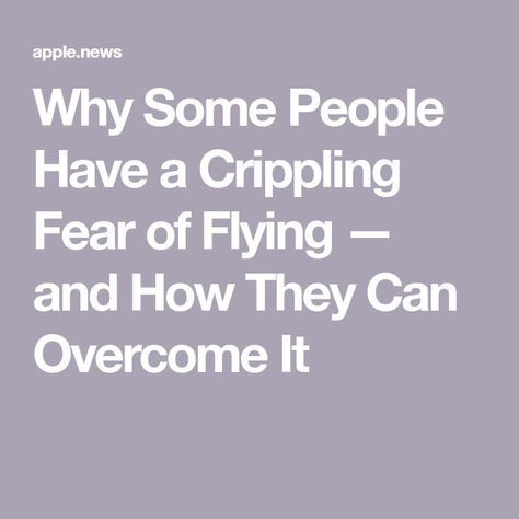 Why Some People Have a Crippling Fear of Flying — and How They Can Overcome It Crippling Fear, Scared Of Flying, Jumbo Jet, Irrational Fear, Feeling Scared, Fear Of Flying, Loud Noises, Reading Material, Sleepless Nights