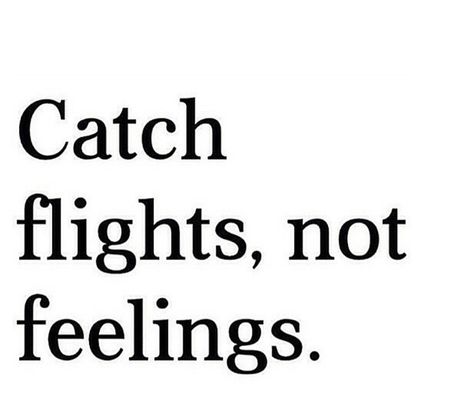 Life goals Catching Flights Not Feelings, Citations Instagram, Catch Flights Not Feelings, Catching Flights, Woman Happy, Selfie Quotes, Catch Flights, Travel Quotes Wanderlust, Cool Instagram