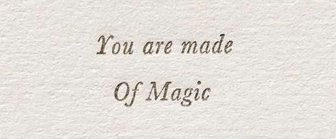 Magical Places Quotes, Dream Magic Aesthetic, You Are Made Of Magic, You Are Magic Quotes, You Are Magic, Teacup Dragon, Film Lookbook, Magic University, Ice Witch