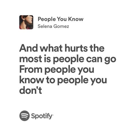 people you know | selena gomez | spotify lyrics People You Know Selena Gomez Lyrics, People You Know Selena Gomez, Selena Gomez Spotify, What Hurts The Most, Meaningful Lyrics, Spotify Lyrics, Good People, Selena Gomez, Good Vibes