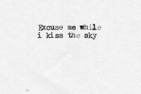 Excuse Me While I Kiss The Sky Tattoo, Kiss The Sky Tattoo, The National Quotes Lyrics, Hendrix Tattoo, Excuse Me While I Kiss The Sky, Mgk Tattoos Ideas Lyrics, Rock Lyric Tattoos, Jimi Hendrix Tattoo Ideas, Mgk Song Lyric Tattoos