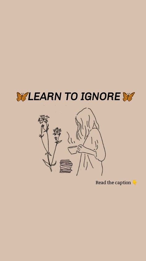 🦋LEARN TO IGNORE🦋 The moment you learn to ignore, just observe how your life is. How smoothly your life goes. How happy you would be. You would even stop overthinking when you start to ignore. Ignoring is either easy nor hard, it depends on what you decide, whether to ignore or care about the unnecessary things. Just Ignore Them Quotes, If You Ignore Me Quotes, Quotes To Stop Overthinking, Ignore Wallpaper, How To Stop Overthinking, Ignorant People Quotes, Stop Overthinking Quotes, Observe Quotes, Overthinker Quotes