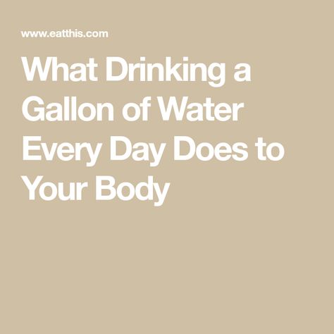 What Drinking a Gallon of Water Every Day Does to Your Body Gallon Of Water A Day, Celtic Salt, Water Per Day, Daily Water, Is It Worth It, Gallon Of Water, Drink More Water, People Struggle, Urinary Tract