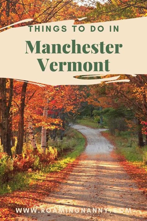 Best Things to do in Manchester VT: Southern Vermont's Gem Things To Do In Manchester, Southern Vermont, Manchester Vt, Manchester Vermont, Vermont Vacation, Vermont Fall, New England Travel, List Of Things, United States Travel