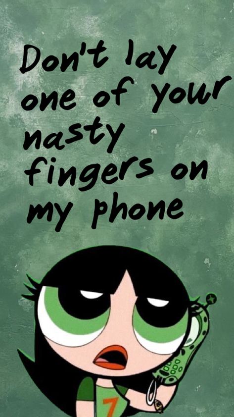 Dont touch my phone #wallpaper #buttercup #powerpuffgirls Buttercup Powerpuff Wallpaper Aesthetic, Buttercup Wallpaper Iphone, Get Off My Phone Wallpaper, Don't Touch My Phone Wallpapers Cute, Buttercup Wallpaper, Buttercup Powerpuff, Dont Touch My Phone, Don't Touch My Phone, Cracked Wallpaper