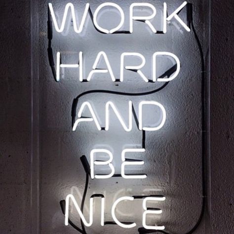 neon sign Work Hard And Be Nice, Sarcastic People, Be Nice To People, Fashion Quotes Inspirational, Chasing Paper, Nature Words, Neon Quotes, Hard Work Quotes, Quotes Disney