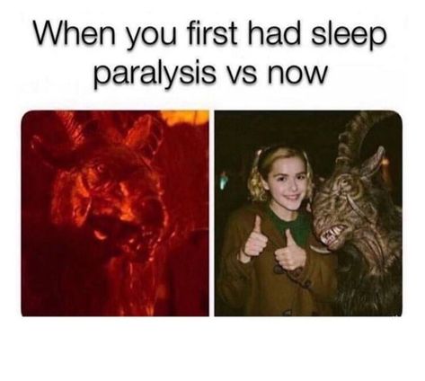 How was your first time? Sleep Paralyzed Demon, Sleep Paralyzed, Existential Despair, Sabrina Spellman, Most Popular Memes, You Funny, Best Funny Pictures, Popular Memes, Dankest Memes