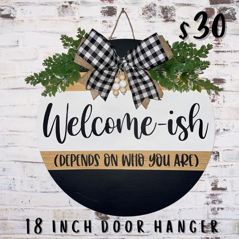 Funny Welcome Signs For Front Door Office, Welcomeish Sign Front Door, Welcome Ish Sign Front Door, Welcome Ish Front Door Sign, Sarcastic Welcome Signs, Welcome Ish Sign, Snarky Welcome Signs, Round Wood Sign, Hanger Design