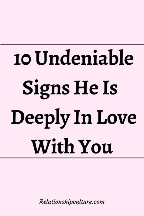 10 undeniable signs he is deeply in love with you I Care For You Deeply, If He Is The One Quotes, When A Guy Is In Love, Relationship Advice For Guys, How To Know If A Guy Loves You, How To Make Relationship Stronger, How To Know Someone Loves You, How To Know You Love Someone, How To Know He Loves You