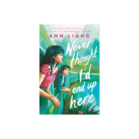 Never Thought I'd End Up Here - by Ann Liang (Hardcover) Ann Liang Books, Ann Liang, Asian Books, Romcom Books, American Accent, Unread Books, Ordinary Girls, Slow Burn, Books Young Adult