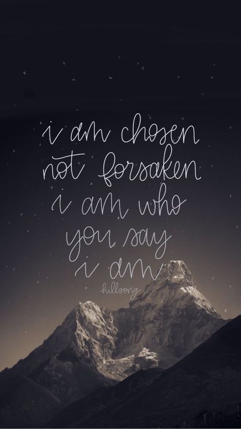 I am chosen not forsakes I am who you say I am God Says I Am Worthy, Who You Say I Am Hillsong, Who You Say I Am, I Am Chosen Wallpaper, Who You Say I Am Tattoo, I Am Who You Say I Am, I Am Who You Say I Am Tattoo, The Chosen Tv Series Wallpaper, Tv Series Wallpaper