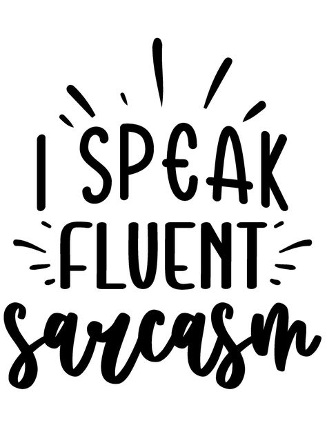 Grab this SVG cut file for your apparel, decoration, invitations, cards and other DIY projects. This is a SVG cut file for commercial use I Speak Fluent Sarcasm, Funny Mean Quotes, Cricut Decals, Lilo And Stitch Quotes, Totally Me, Sarcastic Quotes Funny, True Facts, Digital Svg, Quick Jokes