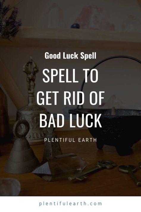 Spell to Get Rid of Bad Luck » Plentiful Earth Spell To Break Bad Luck, Get Rid Of Bad Luck Spell, Get Rid Of Bad Energy Spells, How To Get Rid Of Bad Luck Spell, Spell To Get Rid Of Bad Luck, Bad Luck Cleansing, Spells To Get Rid Of Bad Energy, Break Bad Luck Spell, How To Get Rid Of Bad Luck