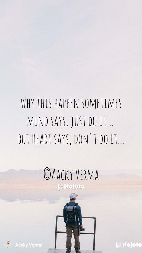 why this happen sometimes mind says, just do it... but heart says, don't do it... www.aackyshayari.in Instagram: @aackyshayari #Photos #confuse #heart #mind #quotes #aackyquotes #aackyshayari #aackyverma #disturb #emotional Confused Mind Quotes, Disturbed Mind Quotes, Apple Iphone Wallpaper Hd, Mind Quotes, Mindfulness Quotes, State Of Mind, Pretty Quotes, Just Do It, App Icon