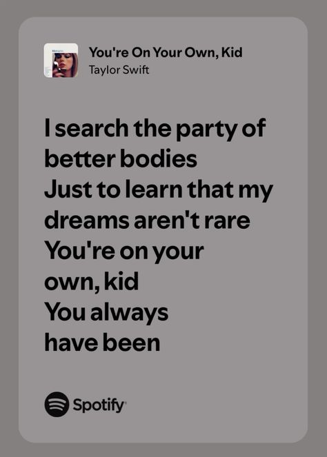 taylor swift spotify song lyrics My Taylor Swift Lyric, Me As Lyrics, Relatable Songs Lyrics, The One Lyrics Taylor Swift, Song Lyric Relatable, Song Lyrics Inspiration, Taylor Swift Lyric Spotify, Good Taylor Swift Songs, Taylor Songs Lyrics