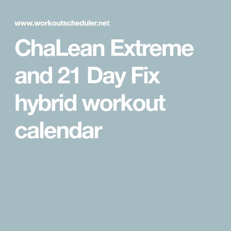 ChaLean Extreme and 21 Day Fix hybrid workout calendar Chalene Extreme, Chalean Extreme, 5 Day Workouts, Beachbody Workouts, 21 Days, Workout Calendar, Workout Days, New You, 21 Day Fix