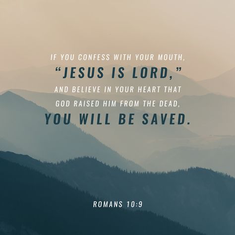 If you confess with your mouth, “Jesus is Lord,” and believe in your heart that God raised him from the dead, you will be saved. Dangerous Prayers, Romans 10 9, Love And Forgiveness, Gospel Message, Ayat Alkitab, Jesus Is Lord, Jesus Is, Verse Of The Day, Bible Inspiration