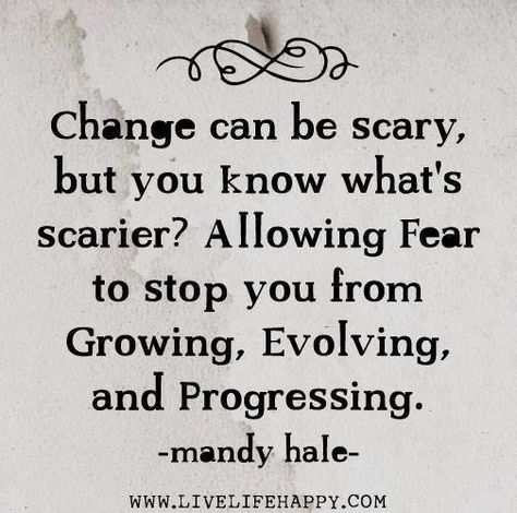 Change can be scary. I had a panic attack on Saturday over my upcoming divorce. Tears, hyperventilating, etc. The boyfriend was there and talked me down, but sometimes I forget how difficult all of this really is. Mandy Hale Quotes, New Job Quotes, Live Life Happy, Job Quotes, Change Quotes, A Quote, The Words, Great Quotes, Mantra