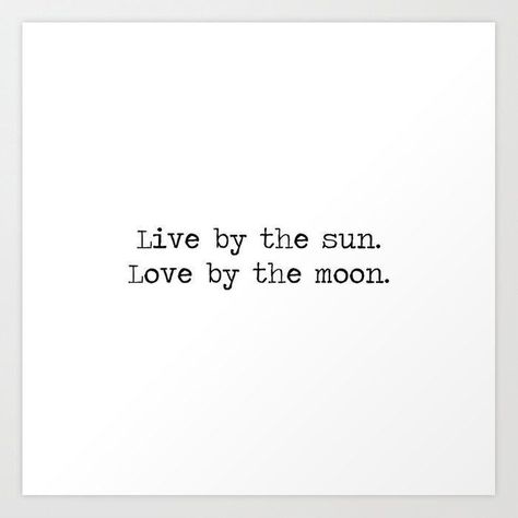 Live By The Sun Tattoo, Moon Tattoo Quotes, Live By The Sun Love By The Moon Tattoo, Live By The Sun Love By The Moon, Manifestation Tattoo Ideas, Love By The Moon Tattoo, The Moon Art, Love By The Moon, Sun Quotes