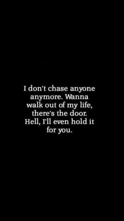 I Dont Chase Anyone Anymore, The Door Is Open Quote, Never Chase Anyone Quotes, I Will Not Chase You Quotes, Be Careful Who You Open Up To, I Will Not Chase Anyone Quotes, Never Open Up To Anyone Quotes, Not Chasing Anyone Quotes, Hmm Quotes