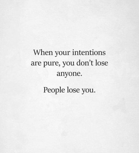 Quotes 'nd Notes When Your Intentions Are Pure, Dont Like Me Quotes, Saying Sorry Quotes, Intentions Quotes, Some Quotes About Life, Good Intentions Quotes, I Dont Care Quotes, Intention Quotes, Like You Quotes