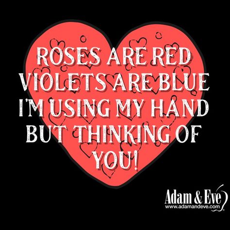 Roses Are RED Violets Are Blue I'm Using My Hand But Thinking Of You! Im Thinking About You, Roses Are Red, Funny Thoughts, Meaningful Conversations, Use Me, Adam And Eve, Red Roses, Thinking Of You, Love Quotes