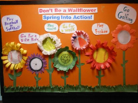 Dont Be a Wallflower - Spring Into Action! bulletin board Ra Activities, Billboard Ideas, Physical Education Lesson Plans, Physical Education Bulletin Boards, Pe Bulletin Boards, Garden Classroom, Adapted Physical Education, Creative Bulletin Boards, Health Bulletin Boards