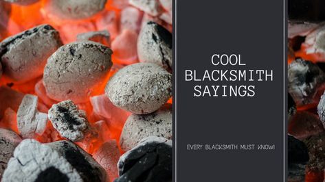 Famous Quotes That Will Make You A Better Blacksmith – Everything Blacksmith Blacksmith Quotes, Black Smith, Blacksmith Projects, Metal Work, Blacksmithing, Famous Quotes, Metal Working, Improve Yourself, Coding