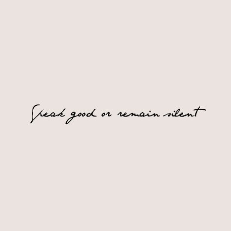 effervecent: “ “speak good or remain silent” ” Remain Silent Quotes, Speak Good Or Remain Silent, Rave Quotes, Silent Quotes, Remain Silent, General Quotes, Illustration Quotes, Quotes Words, Poetry Quotes