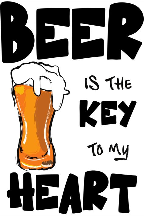 BEER Is The Key To My HEART- Funny Beer Lover Meme Beer Quotes Funny Hilarious, Beer Quotes Humor, Beer Chalkboard Art, Craft Beer Quotes, Funny Beer Quotes, Stella Beer, Funny Beer Signs, Beer Budweiser, Carlsberg Beer