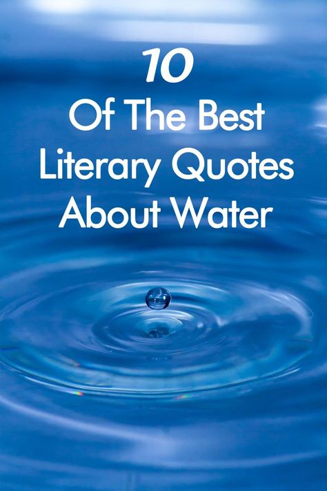 Celebrate water, the source of all life, with these 10 of the best literary quotes about water. #Water #QuotesAboutWater #LiteraryQuotesAboutWater Water Life Quotes, Quotes About Floating In Water, Stream Quotes Water, Water Fountain Quotes, Water Sayings Quotes, Quotes About Water Peace, Fountain Quotes Inspiration, Cold Water Therapy Quotes, Water Quotes Nature