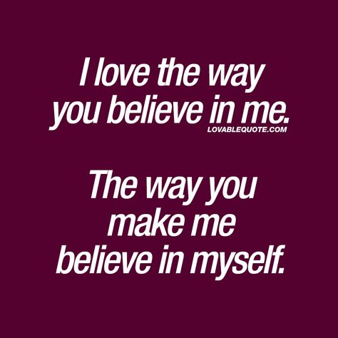 He Supports Me Quotes, Thank You For Always Supporting Me, Thank You For Believing In Me, Happy Quotes Friends, Believe In Me Quotes, You Make Me Happy Quotes, You And Me Quotes, Make Me Happy Quotes, Great Love Quotes