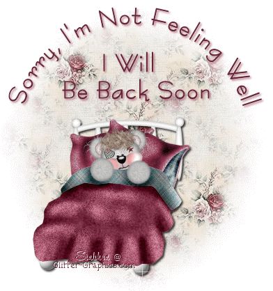 Get Well Soon Glitter Graphics | Glitter Text » Get Well Soon » Sorry I'm Not Feeling Well, Be... Feeling Sick Quotes, I'm Not Feeling Well, Im Not Feeling Well, Well Quotes, Get Well Soon Quotes, Sick Quotes, Get Well Messages, Feel Better Quotes, Get Well Quotes