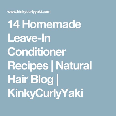 14 Homemade Leave-In Conditioner Recipes | Natural Hair Blog | KinkyCurlyYaki Natural Hair Recipes, Diy Conditioner, Deep Conditioner For Natural Hair, Dry Conditioner, Conditioner Recipe, Clean Scalp, Natural Hair Diy, Hair Mask For Growth, Diy Shampoo