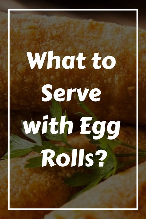 What to Serve with Egg Rolls? Best Egg Rolls Recipe, What Goes With Egg Rolls, Recipes For Egg Roll Wrappers, What To Serve With Egg Rolls, Different Kinds Of Egg Rolls, Best Egg Roll Recipe, Baked Egg Rolls Recipe, Eggs Rolls Recipe, Egg Roll Filling Ideas