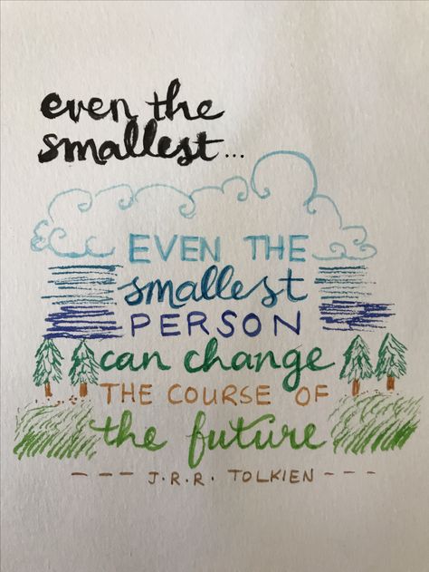 J.R.R. Tolkien quote "Even the smallest person can change the course of the future." Tolkien Quotes, G Words, J R R Tolkien, Awesome Quotes, Jrr Tolkien, Tolkien, Movie Quotes, Book Quotes, Best Quotes