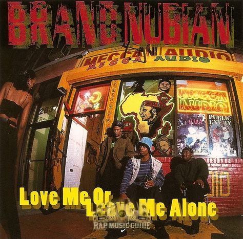 Brand Nubian, Love Me Or Leave Me, Hip Hop 90s, Pusha T, 90s Rap, Rap Albums, Leave Me Alone, Kinds Of Music, Love Me