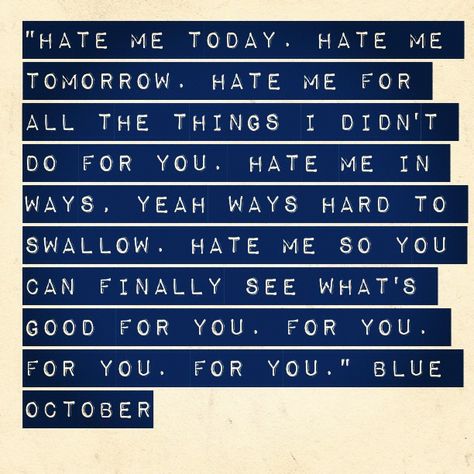 - Blue October Lyrics, October Quotes, Share Quotes, Blue October, Music Is My Escape, Beautiful Lyrics, Quotes By Authors, Favorite Lyrics, Me Too Lyrics